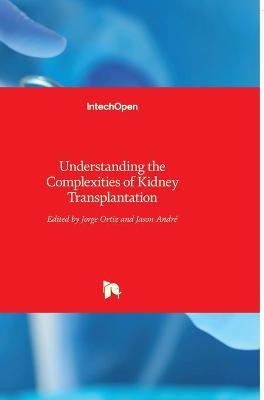 Understanding the Complexities of Kidney Transplantation - 