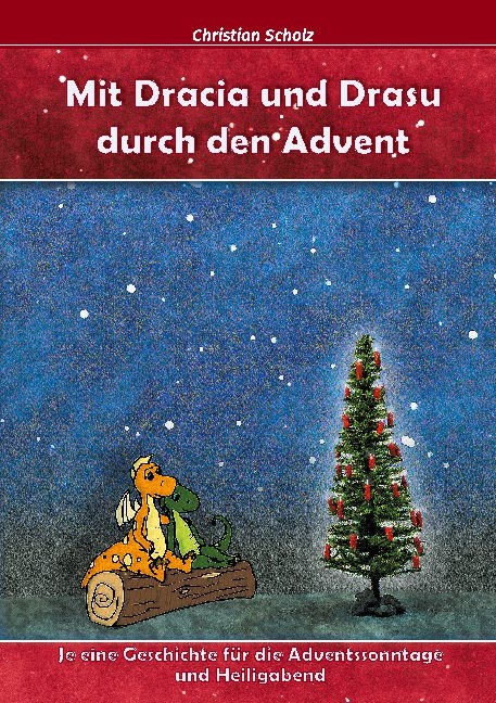 Mit Dracia und Drasu durch den Advent - Christian Scholz