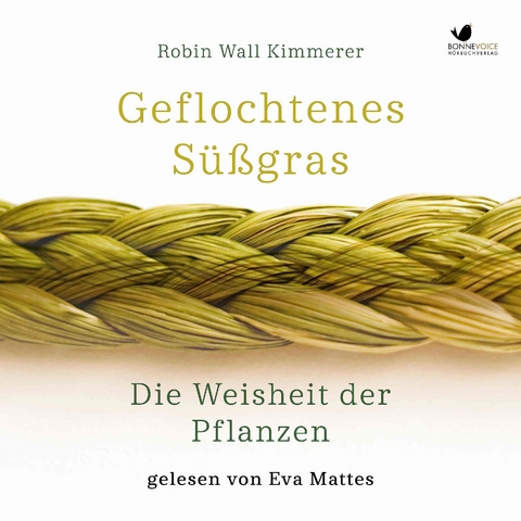 Geflochtenes Süßgras. Die Weisheit der Pflanzen - Robin Wall Kimmerer