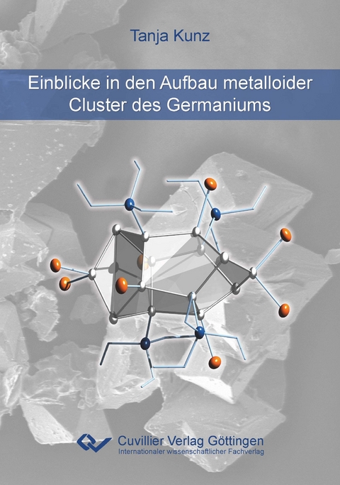 Einblicke in den Aufbau metalloider Cluster des Germaniums - Tanja Kunz