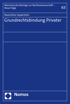 Grundrechtsbindung Privater - Maximilian Seyderhelm