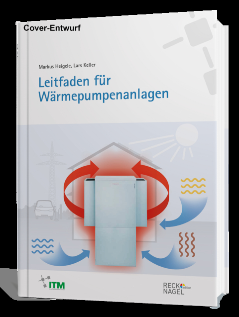 Leitfaden für Wärmepumpenanlagen - Lars Keller, Markus Heigele