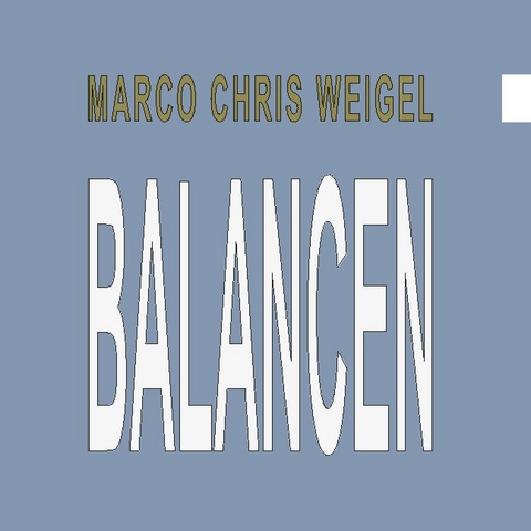 Balancen - Marco Chris Weigel