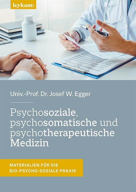 Psychosoziale, psychosomatische und psychotherapeutische Medizin - Josef W. Egger