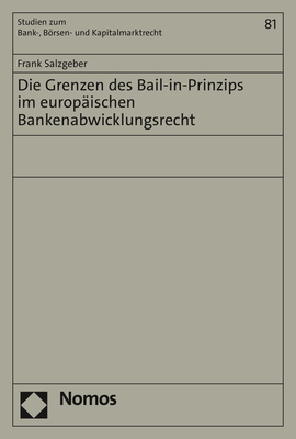 Die Grenzen des Bail-in-Prinzips im europäischen Bankenabwicklungsrecht - Frank Salzgeber