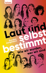 Laut und selbstbestimmt - Sandra Jungmann