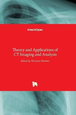 Theory and Applications of CT Imaging and Analysis - 