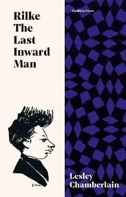 Rilke: The Last Inward Man - Lesley Chamberlain