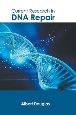 Current Research in DNA Repair - 