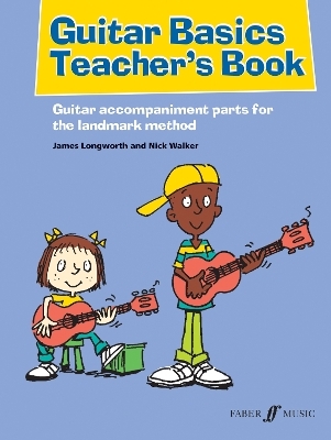 Guitar Basics Teacher’s Book - James Longworth, Nick Walker