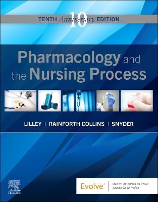 Pharmacology and the Nursing Process - Linda Lane Lilley, Shelly Rainforth Collins, Julie S. Snyder