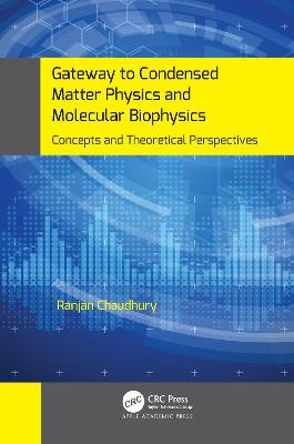 Gateway to Condensed Matter Physics and Molecular Biophysics - Ranjan Chaudhury