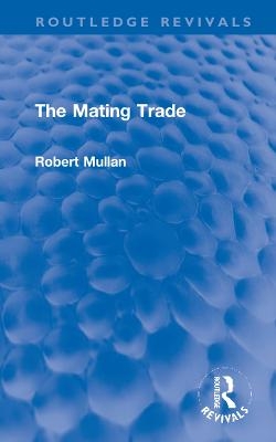 The Mating Trade - Robert Mullan