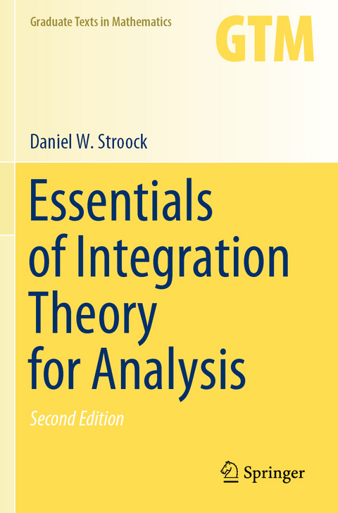 Essentials of Integration Theory for Analysis - Daniel W. Stroock