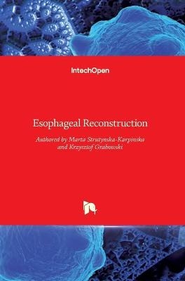 Esophageal Reconstruction - Marta Strutynska-Karpinska, Krzysztof Grabowski