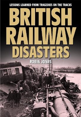 British Railway Disasters - Robin Jones