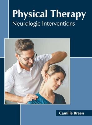 Physical Therapy: Neurologic Interventions - 