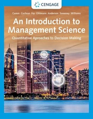 An Introduction to Management Science - Jeffrey Camm, James Cochran, David Anderson, Dennis Sweeney, Thomas Williams