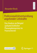 Professionalitätsentwicklung angehender Lehrkräfte - Alexander Kirsch