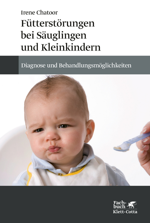 Fütterstörungen bei Säuglingen und Kleinkindern - Irene Chatoor