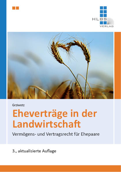 Eheverträge in der Landwirtschaft - Herbert Prof. Dr. Dr. Grziwotz