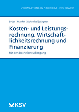 Kosten- und Leistungsrechnung, Wirtschaftlichkeitsrechnung und Finanzierung - Ursula Bröer, Birte Mankel, Franz W Odenthal, Nadine Wagner