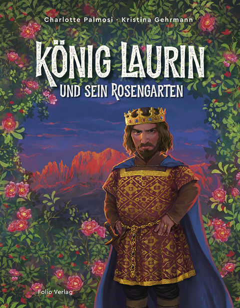 König Laurin und sein Rosengarten - Charlotte Palmosi