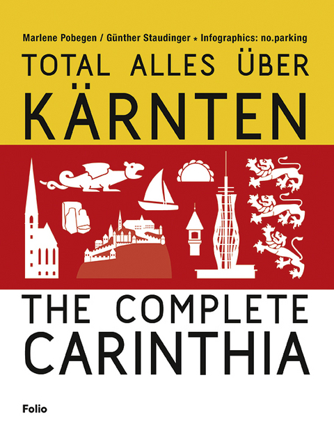 Total alles über Kärnten / The Complete Carinthia - Marlene Pobegen, Günther Staudinger