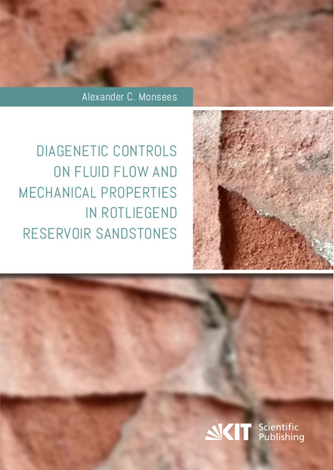 Diagenetic controls on fluid flow and mechanical properties in Rotliegend reservoir sandstones - Alexander C. Monsees