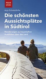 Die schönsten Aussichtsplätze in Südtirol - Anja Eichelsdörfer