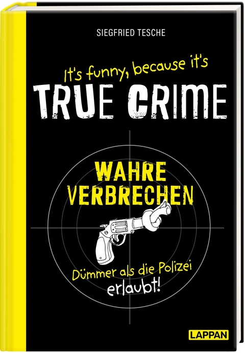 It's funny because it's TRUE CRIME – Wahre Verbrechen, dümmer als die Polizei erlaubt - Siegfried Tesche