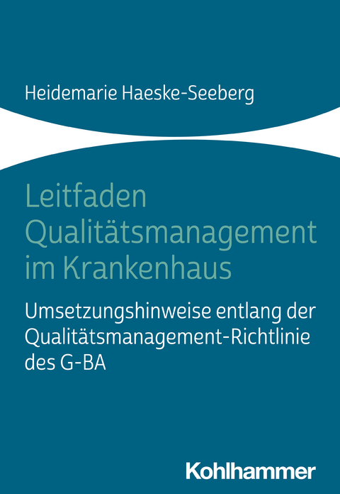 Leitfaden Qualitätsmanagement im Krankenhaus - Heidemarie Haeske-Seeberg