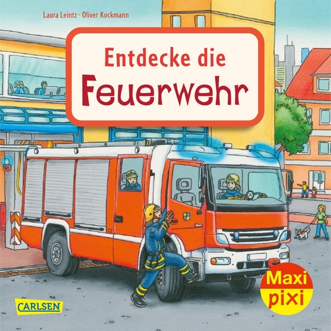 Maxi Pixi 397: Entdecke die Feuerwehr - Laura Leintz