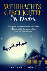 Weihnachtsgeschichten für Kinder - Yvonne C. König