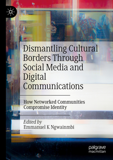 Dismantling Cultural Borders Through Social Media and Digital Communications - 