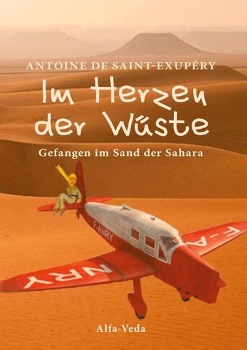 Im Herzen der Wüste - Antoine de Saint-Exupéry