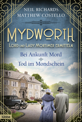 Mydworth - Bei Ankunft Mord & Tod im Mondschein - Matthew Costello, Neil Richards