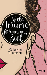 Viele Träume führen ans Ziel - Gloria Trutnau