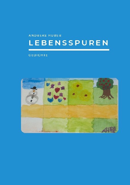 Lebensspuren - Andreas Huber