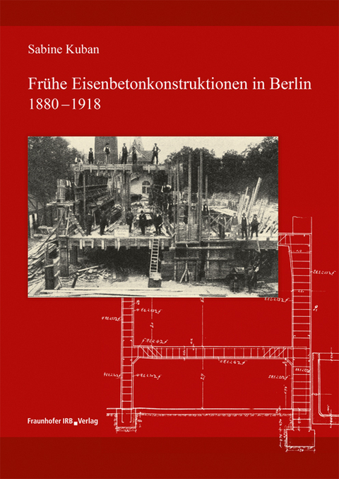 Frühe Eisenbetonkonstruktionen in Berlin, 1880-1918 - Sabine Kuban