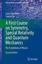 A First Course on Symmetry, Special Relativity and Quantum Mechanics - Kunstatter, Gabor; Das, Saurya