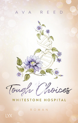 Whitestone Hospital - Tough Choices - Ava Reed