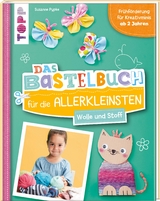 Das Bastelbuch für die Allerkleinsten. Wolle und Stoff - Susanne Pypke