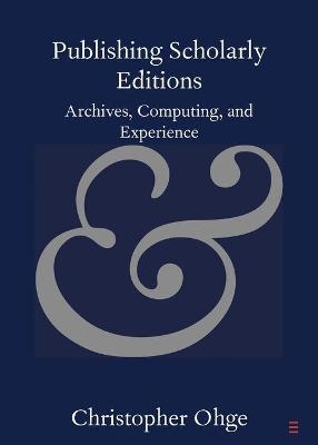 Publishing Scholarly Editions - Christopher Ohge