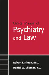 Clinical Manual of Psychiatry and Law - Robert I. Simon, Daniel W. Shuman