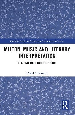 Milton, Music and Literary Interpretation - David Ainsworth