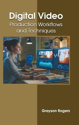 Digital Video: Production Workflows and Techniques - 