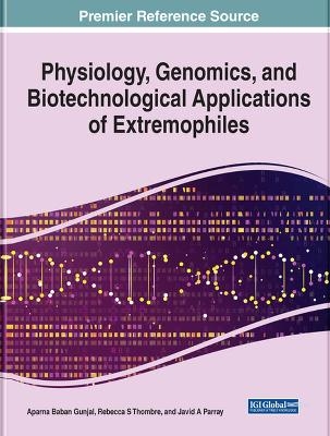 Physiology, Genomics, and Biotechnological Applications of Extremophiles - 