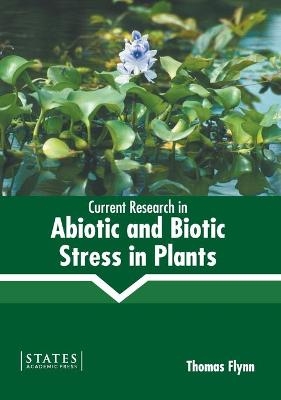 Current Research in Abiotic and Biotic Stress in Plants - 