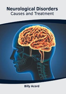 Neurological Disorders: Causes and Treatment - 